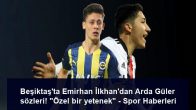 Beşiktaş’ta Emirhan İlkhan’dan Arda Güler sözleri! “Özel bir yetenek” – Spor Haberleri