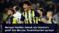 Menajeri teklifleri iletmek için İstanbul’a geldi! Kim Min-Jae, Fenerbahçe’den ayrılıyor