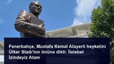 Fenerbahçe, Mustafa Kemal Atayerli heykelini Ülker Stadı’nın önüne dikti: İlelebet İzindeyiz Atam
