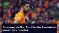 Galatasaray’da Okan Buruk’tan flaş Emre Akbaba kararı! – Spor Haberleri