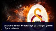 Galatasaray’dan Fenerbahçe’ye Gabigol çalımı! – Spor Haberleri