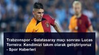 Trabzonspor – Galatasaray maçı sonrası Lucas Torreira: Kendimizi takım olarak geliştiriyoruz – Spor Haberleri