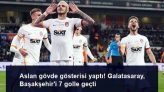 Aslan gövde gösterisi yaptı! Galatasaray, Başakşehir’i 7 golle geçti