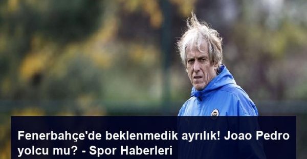 Fenerbahçe’de beklenmedik ayrılık! Joao Pedro yolcu mu? – Spor Haberleri