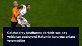 Galatasaray taraftarına derbide saç baş yolduran pozisyon! Hakemin kararına anlam veremediler
