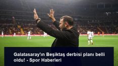 Galatasaray’ın Beşiktaş derbisi planı belli oldu! – Spor Haberleri