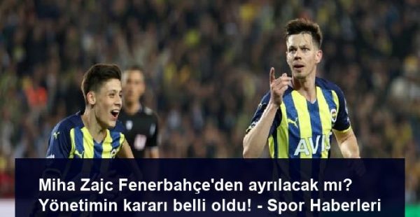 Miha Zajc Fenerbahçe’den ayrılacak mı? Yönetimin kararı belli oldu! – Spor Haberleri