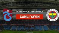 Trabzonspor – Fenerbahçe  maçı canlı  izle | TS – FB maçı canlı yayın