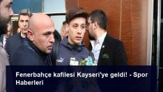Fenerbahçe kafilesi Kayseri’ye geldi! – Spor Haberleri