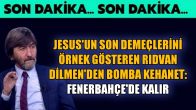 Jesus’un son demeçlerini örnek gösteren Rıdvan Dilmen’den bomba kehanet: Fenerbahçe’de kalır