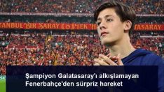 Şampiyon Galatasaray’ı alkışlamayan Fenerbahçe’den sürpriz hareket