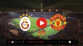 Galatasaray – Manchester United maçı canlı yayın – Galatasaray – Manchester izle