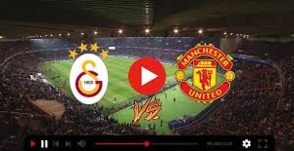 Galatasaray – Manchester United maçı canlı yayın – Galatasaray – Manchester izle