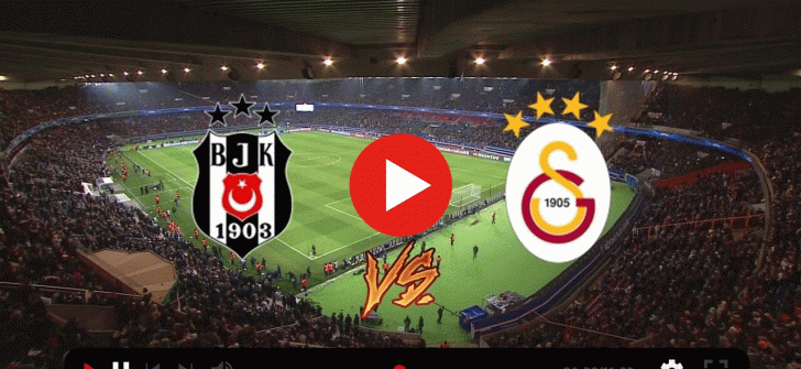 Beşiktaş  – Galatasaray Canlı İzle!  – BJK – GS Derbisi Canlı