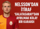 Nelsson’dan itiraf: “Galatasaray’dan ayrılmak kolay bir karardı