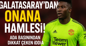 Galatasaray’dan Onana hamlesi! Ada basınından dikkat çeken iddia